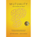 Mutuality-the Future of Trust: The Executive's Handbook, Enabling Mutuality to Cognitively Transform Organisations