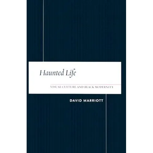 Haunted Life: Visual Culture and Black Modernity