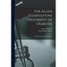 The Allen (Starvation) Treatment of Diabetes: With a Series of Graduated Diets