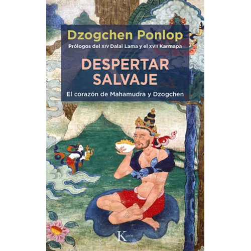 Despertar Salvaje: El Corazón de Mahamudra Y Dzogchen