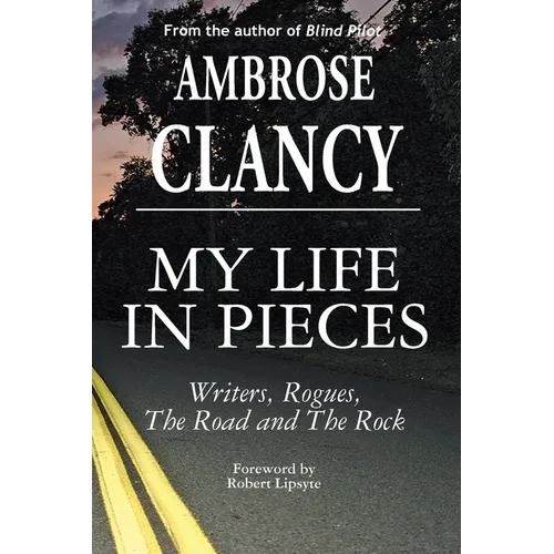 My Life In Pieces-Writers, Rogues, The Road and The Rock