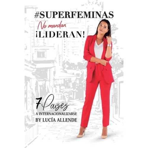 #SUPERFÉMINAS..no mandan. Lideran!: 7 PaÍses a internacionalizarte.