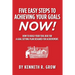 Five Easy Steps to Achieving Your Goals Now!: How To Build Your Tool Box For A Goal Setting Plan Designed For Achievement.