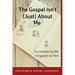The Gospel Isn't (Just) about Me: Surrendering My Kingdom to Him