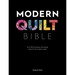 Modern Quilt Bible: Over 100 Techniques and Design Ideas for the Modern Quilter