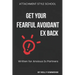 Get Your Fearful Avoidant Ex Back: Written for Anxious Ex Partners