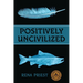 Positively Uncivilized