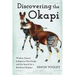 Discovering the Okapi: Western Science, Indigenous Knowledge, and the Search for a Rainforest Enigma