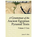 A Grammar of the Ancient Egyptian Pyramid Texts, Vol. I: Unis