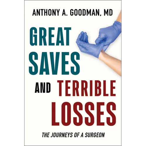 Great Saves and Terrible Losses: The Journeys of a Surgeon