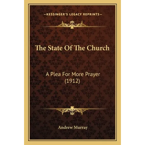 The State Of The Church: A Plea For More Prayer (1912)