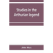 Studies in the Arthurian legend