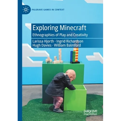 Exploring Minecraft: Ethnographies of Play and Creativity