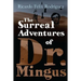The Surreal Adventures of Dr. Mingus