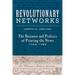 Revolutionary Networks: The Business and Politics of Printing the News, 1763-1789