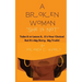 A Broken Woman "She is Not": Take it or leave it, it's Your Choice! But, It's My Story, My Truth!