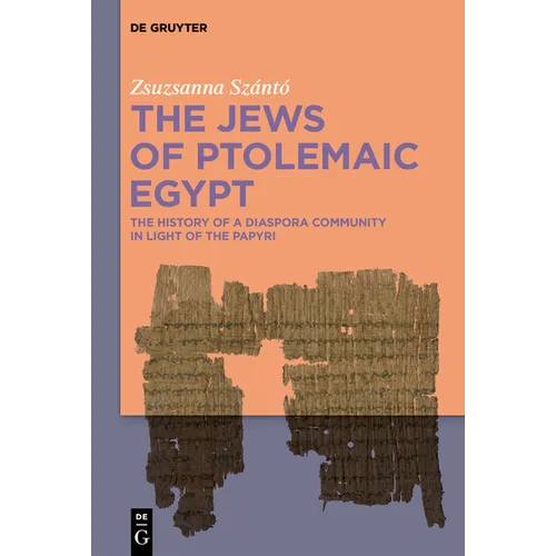 The Jews of Ptolemaic Egypt: The History of a Diaspora Community in Light of the Papyri