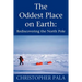 The Oddest Place on Earth: Rediscovering the North Pole