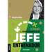12 Pasos Para Transformarse En Un Jefe Entrenador: Nueva Edición