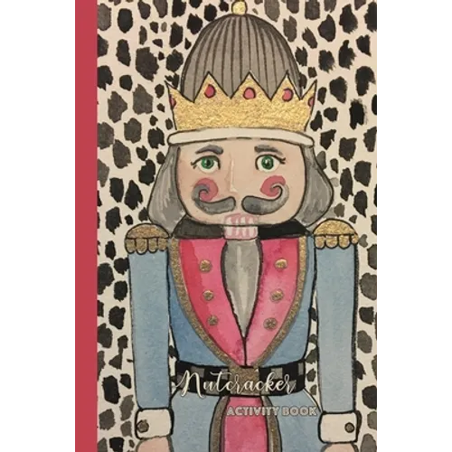 Nutcracker Activity Book: Fun Book of Entertaining Games and Activities for Your Ballet Dancer or Nutcracker Fan