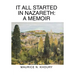 It All Started in Nazareth: A Memoir