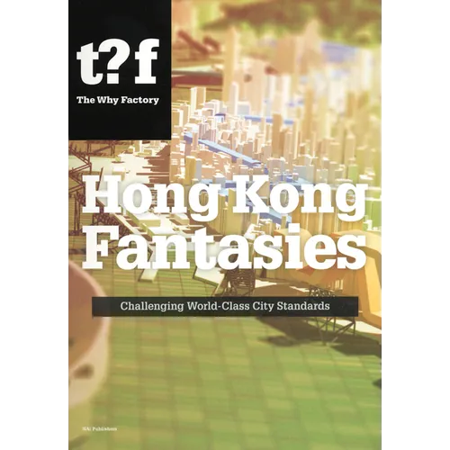 Hong Kong Fantasies: Challenging World-Class City Standards