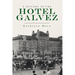 A History of the Hotel Galvez
