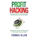 Profit Hacking: Unlocking Revenue, Maximizing Profit, Get the Lead and Keep the Lead! - Strategies for Explosive Profit Growth in the Modern Business