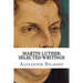 Martin Luther: Selected Writings