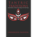 Tantric Traditions: Gods, Rituals, & Esoteric Teachings in the Kali Yuga