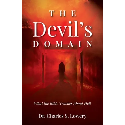 The Devil's Domain: What the Bible Teaches About Hell