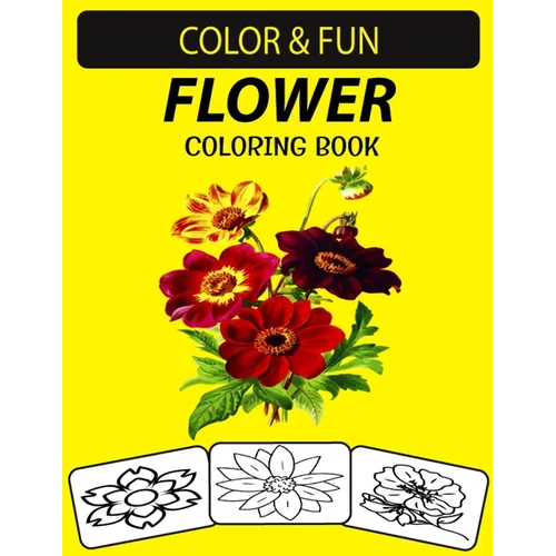 Flower Coloring Book: An Excellent Flower Coloring & Activity Book for Toddlers, Preschoolers and Kids