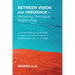 Between Vision and Obedience--Rethinking Theological Epistemology: Theological Reflections on Rationality and Agency with Special Reference to Paul Ri