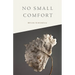 No Small Comfort