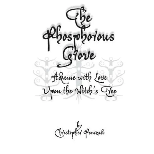 The Phosphorous Grove: Aflame with Love Upon the Witch's Tree
