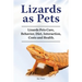 Lizards as Pets. Lizards Pets Care, Behavior, Diet, Interaction, Costs and Health.