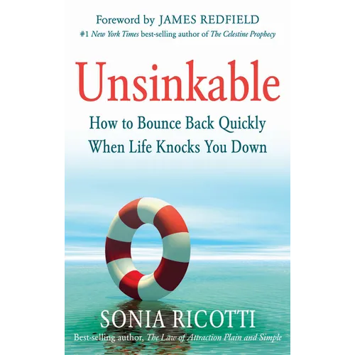 Unsinkable: How to Bounce Back Quickly When Life Knocks You Down
