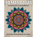50 Mandalas For Relaxation And Meditation: Mandala Coloring Books For Adults: Stress Relieving Mandala Designs