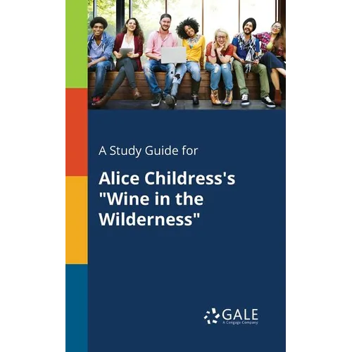 A Study Guide for Alice Childress's "Wine in the Wilderness"