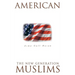 American Muslims: The New Generation Second Edition