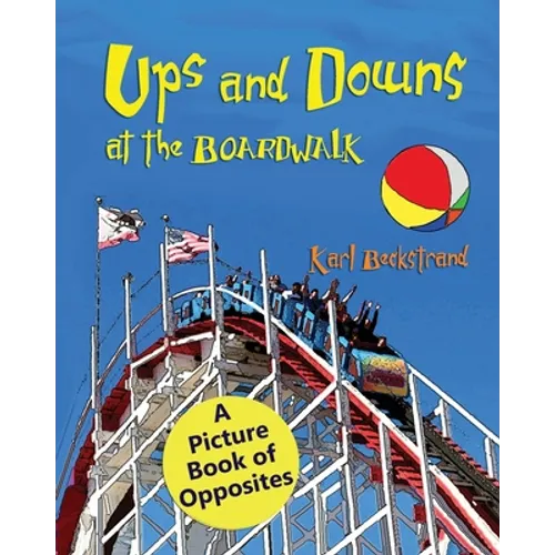 Ups & Downs at the Boardwalk: A Picture Book of Opposites