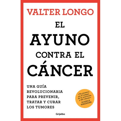 El Ayuno Contra El Cáncer. Una Guía Revolucionaria Para Prevenir, Tratar Y Curar Los Tumores / Fasting Against Cancer
