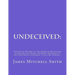 Undeceived: A Political History of the American Revolution as Inspired by Charles Thomson, Secretary of the Continental Congress, 1774-1789, Volume 1