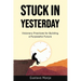 Stuck in Yesterday: Visionary Practices for Building a Purposeful Future