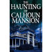 The Haunting of Calhoun Mansion