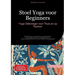 Stoel Yoga voor Beginners: Yoga Oefeningen voor Thuis en op Kantoor: Praktische yoga voor senioren en kantoorwerkers: eenvoudige oefeningen, ademtechn