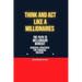 Think and ACT Like a Millionaire: The Path to Millionaire Mindset Essentials Strategies for Financial Success
