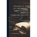 Memoir Of The Life And Public Services Of Sir Thomas Stamford Raffles