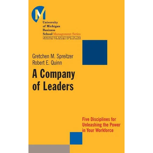 A Company of Leaders: Five Disciplines for Unleashing the Power in Your Workforce - Hardcover