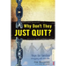 Why Don't They JUST QUIT?: Hope for families struggling with addiction.